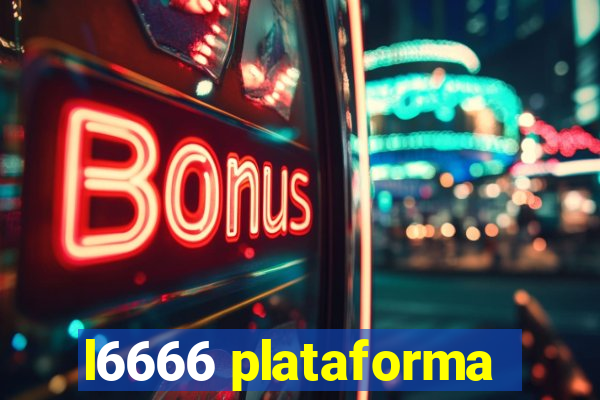 l6666 plataforma